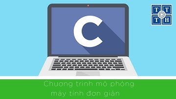 [C] - Chương trình mô phỏng máy tính đơn giản | Học lập trình