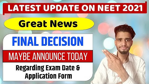 Neet 2021 latest news | Final Decision Maybe Announce Today Regarding Exam Date & Application form