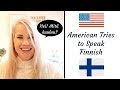 American Girl Tries to Speak Finnish!