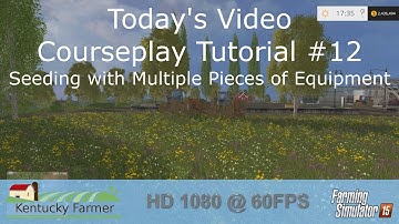 FS15 Courseplay Tutorial #12 Seeding with Multiple Seeders