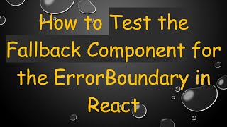 How to Test the Fallback Component for the ErrorBoundary in React