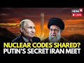 LIVE Putin Meets Iran Supreme Leader S Aide In Moscow Nuclear Code Discussed Khamenei N18G LIVE Putin Meets Iran Supreme Leader S Aide In Moscow Nuclear Code Discussed Khamenei N18G