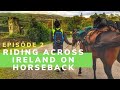 Horse Riding Ireland with Pack Horses Ep 2 | Horseback Travel Adventures Long Distance Horse Riding