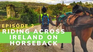 Horse Riding Ireland with Pack Horses Ep 2 | Horseback Travel Adventures Long Distance Horse Riding