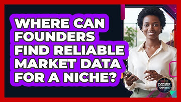 Where Can Founders Find Reliable Market Data For A Niche? - Founders Supporting Founders
