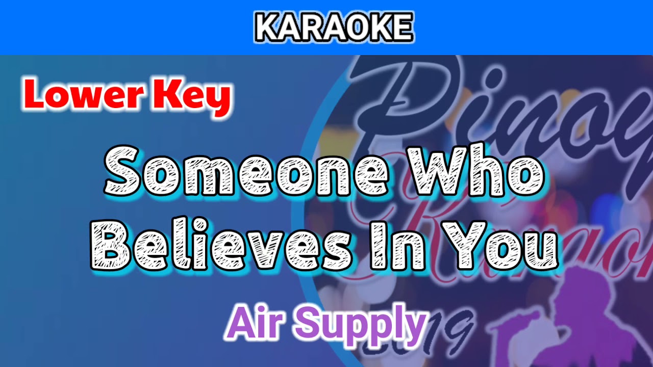Someone Who Believes In You by Air Supply (Karaoke : Lower Key)