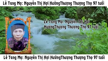 Lễ Tang mọ: Nguyễn Thị Hợi hưởng thượng thượng thọ 97 tuổi