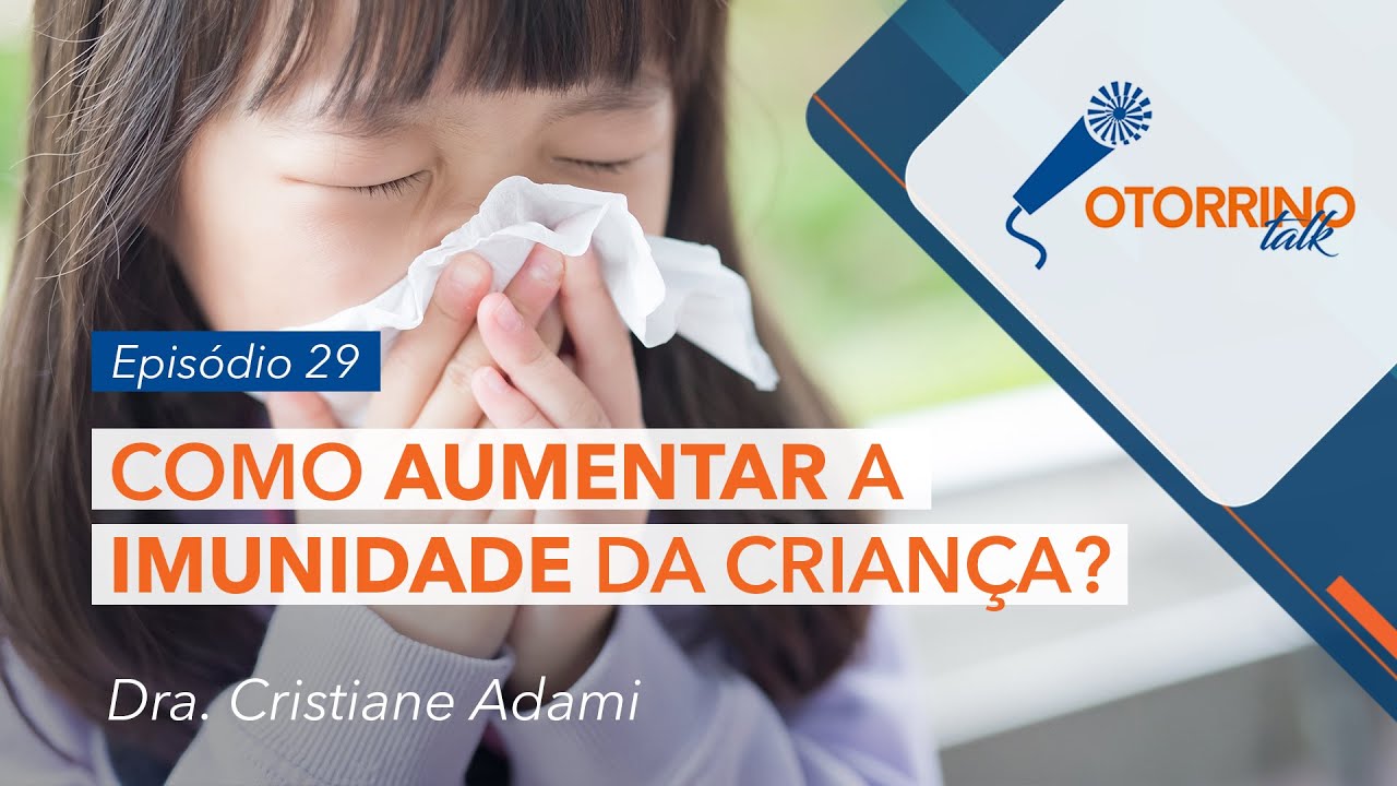 Otorrino Talk - Como aumentar a imunidade da criança? - YouTube