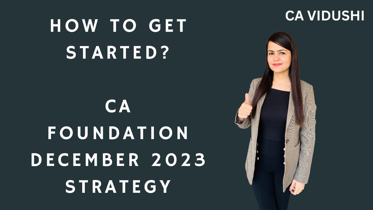 CA FOUNDATION DECEMBER 2023 Strategy | How to Start preparing | CA ...
