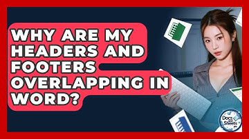 Why Are My Headers And Footers Overlapping In Word? - Docs and Sheets Pro