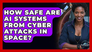 How Safe Are AI Systems From Cyber Attacks In Space? - Warriors In Space