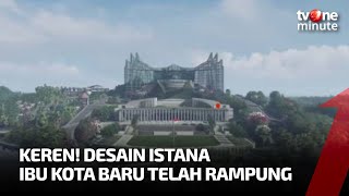 Inilah Penampakan Istana Ibu Kota Baru Karya Nyoman Nuarta L Tvone Minute