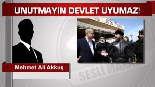 Mehmet Ali Akkuş Unutmayın Devlet Uyumaz