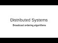 11 - Distributed Systems (Broadcast ordering algorithms)
