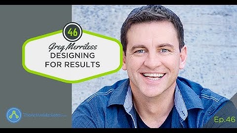 TAM 046: Greg Merrilees – Designing For Results - TheActiveMarketer.com