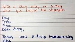 Write a diary entry on a day when you helped the stranger.