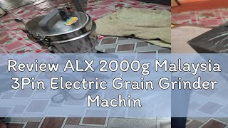 Review Alx 2000G Malaysia 3Pin Electric Grain Grinder Machine 430Stainless Steel Coffee Grain Flour