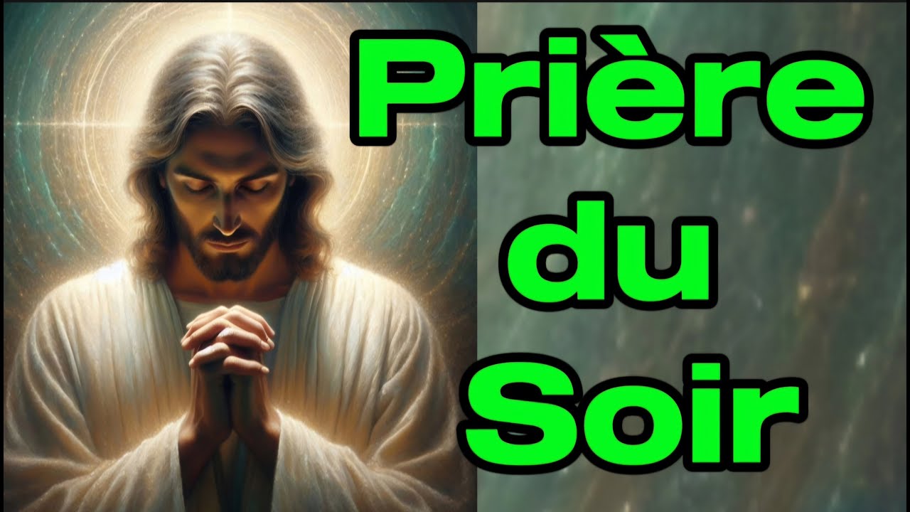 PRIÈRE DU SOIR🙏SEIGNEUR, PROTEGE-MOI🙏❤️✨