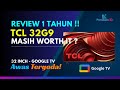 SETELAH 1 TAHUN! Review TCL 32G9 Google TV – Masih Worth It?