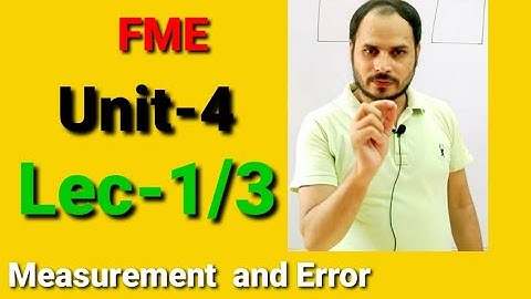 Unit-4 || Lec -1|| Measurements  and Errors