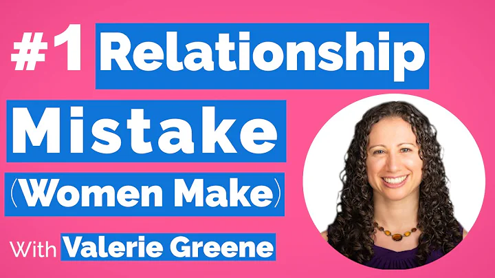 BIG Relationship Mistake (Women Make)--With Valeri...