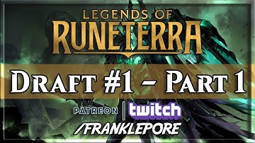 (Legends of Runeterra) Draft Expedition #1, Part 1 - 1/30/20