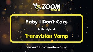 Transvision Vamp - Baby I Don't Care - Karaoke Version from Zoom Karaoke