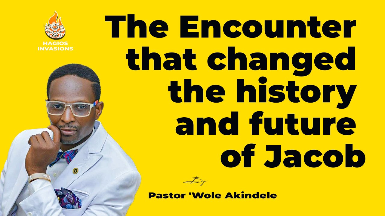THE ENCOUNTER THAT CHANGED THE HISTORY OF JACOB || PASTOR OLUWOLE ...
