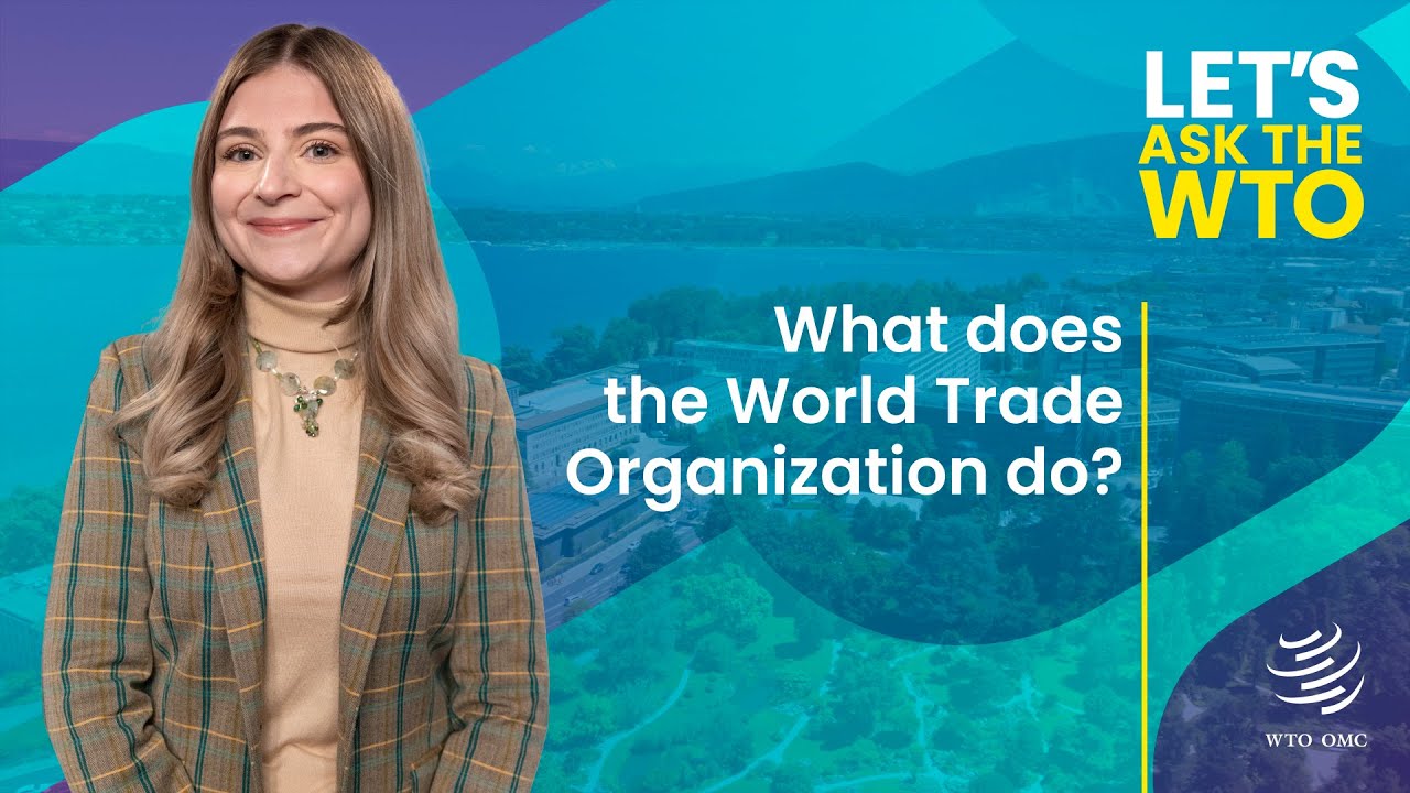 What does the World Trade Organization do? | Ask the WTO