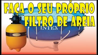 Filtro de Areia Para Piscinas, Faça Você Mesmo!