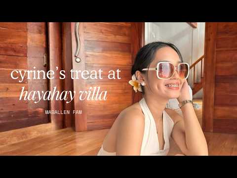 Cyrine’s Treat at Hayahay Villa 🏠🌱 | Magallen Fam