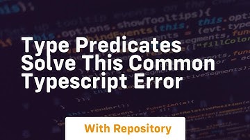 type predicates solve this common typescript error