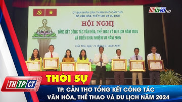 TP. Cần Thơ tổng kết công tác văn hóa, thể thao và du lịch năm 2024 | Cần Thơ TV