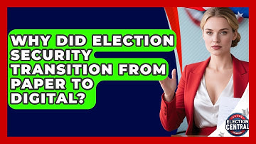 Why Did Election Security Transition From Paper To Digital? - Election Central Channel