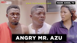 Angry Mr Azu - Part One | Mark Angel TV