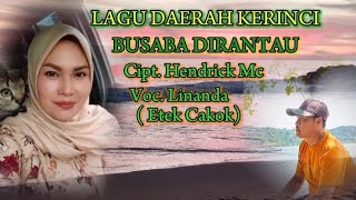 BUSABA DIRANTAU || lagu daerah kerinci karya cipta HENDRICK MC || vocal ETEK CAKOK (LINANDA)