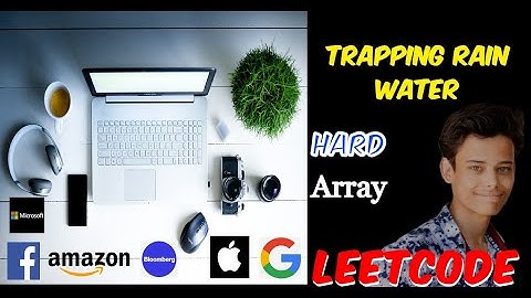 Leetcode - Trapping Rain Water [Level - Hard] Amazon, Goldman Sachs, Bloomberg, Facebook , Microsoft
