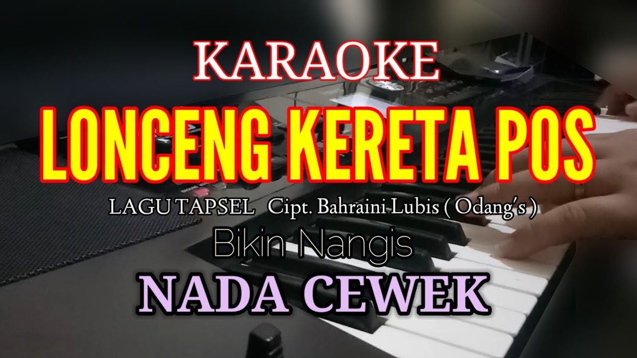KARAOKE LONCENG KERETA POS NADA CEWEK [ LIRIK ] LAGU TAPSEL Cipt Bahraini Lubis ( Odang's )