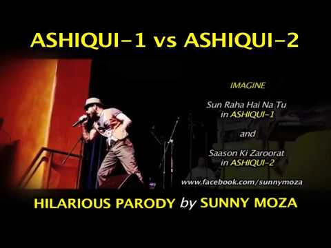 Ashiqui-1 vs Ashiqui-2 - Hilarious Parody by Sunny Moza parody or satire