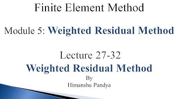 Weighted Residual Method // Lecture 27-32 //  Finite Element Method (language -  Hindi)