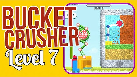 BUCKET CRUSHER – Level 7