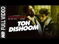 Toh Dishoom Full Video Song: Dishoom | John Abraham, Varun Dhawan | Pritam, Raftaar, Shahid Mallya