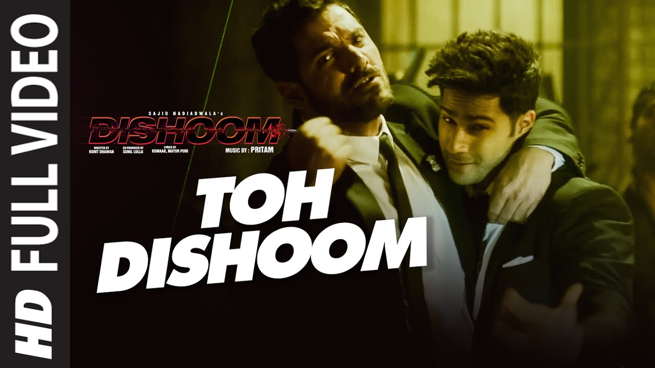 Toh Dishoom Full Video Song Dishoom  John Abraham Varun Dhawan  Pritam Raftaar Shahid Mallya