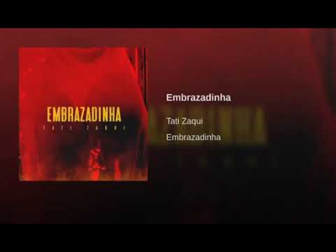 Tati Zaqui – Embrazadinha – Audio Oficial
