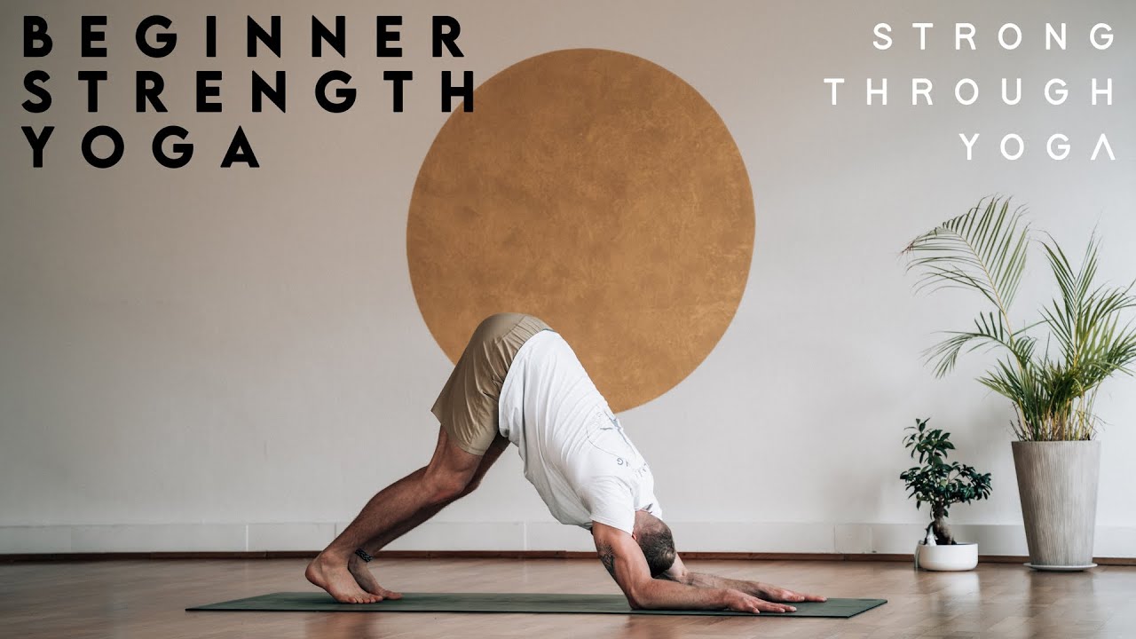 Beginner Strength Yoga Strong Vinyasa Yoga For Starters YouTube