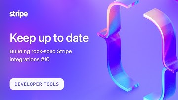 Keep up to date – Building rock-solid Stripe integrations #10