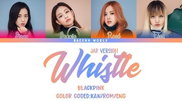 BLACKPINK (블랙핑크) - WHISTLE (JAPANESE VERSION) (COLOR CODED/KAN/ROM/ENG)