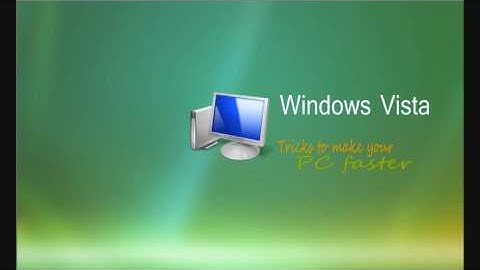 10 Tricks to make Windows Vista faster