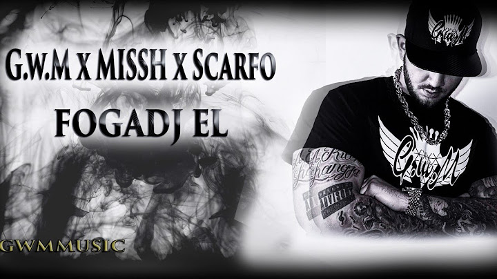 G.w.M x MISSH x Scarfo - FOGADJ EL /Official Audio/