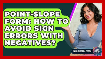 Point-Slope Form: How To Avoid Sign Errors With Negatives? - Your Algebra Coach